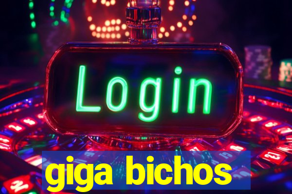 giga bichos